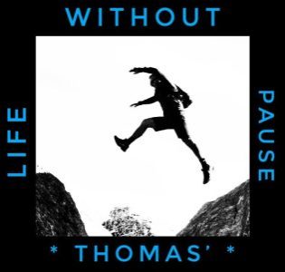 Thomas' Life Without Pause